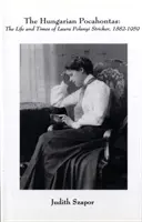Hungarian Pocahontas - The Life and Times of Laura Polanyi Stricker, 1882-1959