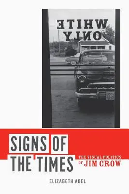 Signs of the Times: Politica vizuală a lui Jim Crow - Signs of the Times: The Visual Politics of Jim Crow