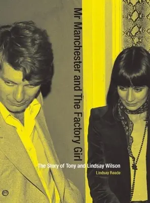 Domnul Manchester și fata din fabrică: Povestea lui Tony și Lindsay Wilson - Mr Manchester and the Factory Girl: The Story of Tony and Lindsay Wilson
