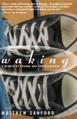 Waking: A Memoir of Trauma and Transcendence (Memorii despre traumă și transcendență) - Waking: A Memoir of Trauma and Transcendence