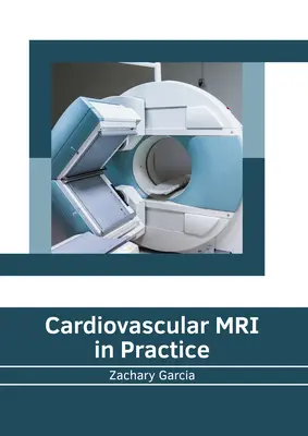 Rezonanța magnetică cardiovasculară în practică - Cardiovascular MRI in Practice