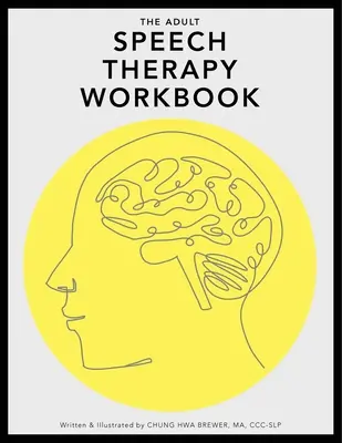 Cartea de lucru pentru terapia vorbirii la adulți - The Adult Speech Therapy Workbook
