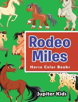 Rodeo Miles: Cărți de colorat cu cai - Rodeo Miles: Horse Color Books