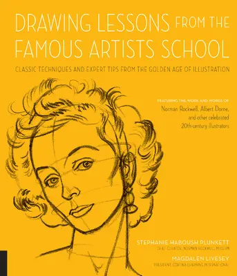 Lecții de desen de la Școala Artiștilor Celebri: Tehnici clasice și sfaturi de expert din Epoca de Aur a Ilustrației - Cu lucrări și cuvinte - Drawing Lessons from the Famous Artists School: Classic Techniques and Expert Tips from the Golden Age of Illustration - Featuring the Work and Words