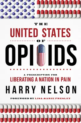Statele Unite ale opioidelor: O rețetă pentru eliberarea unei națiuni în suferință - The United States of Opioids: A Prescription for Liberating a Nation in Pain