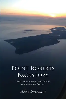 Povestea din spate a Point Roberts - Point Roberts Backstory