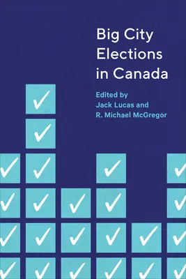 Alegeri în orașele mari din Canada - Big City Elections in Canada