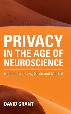 Confidențialitatea în era neuroștiinței: Reimaginarea legii, a statului și a pieței - Privacy in the Age of Neuroscience: Reimagining Law, State and Market