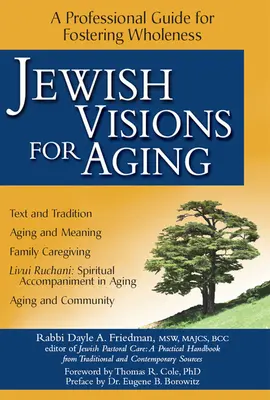 Viziuni evreiești pentru îmbătrânire: A Professional Guide for Fostering Wholeness - Jewish Visions for Aging: A Professional Guide for Fostering Wholeness