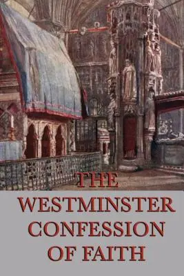 Mărturisirea de credință Westminster - Westminster Confession of Faith