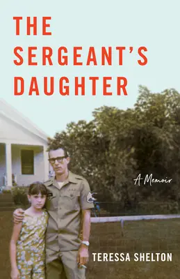 Fiica sergentului (The Sergeant's Daughter): A Memoir - The Sergeant's Daughter: A Memoir