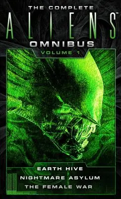 The Complete Aliens Omnibus: Volumul unu (Earth Hive, Nightmare Asylum, the Female War) - The Complete Aliens Omnibus: Volume One (Earth Hive, Nightmare Asylum, the Female War)