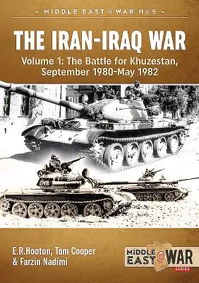 Războiul Iran-Irak. Volumul 1 (Ediție revizuită și extinsă): Bătălia pentru Khuzestan, septembrie 1980-mai 1982 - The Iran-Iraq War. Volume 1 (Revised & Expanded Edition): The Battle for Khuzestan, September 1980-May 1982