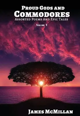 Zei mândri și Commodores: Poeme asortate și povestiri epice - Proud Gods and Commodores: Assorted Poems and Epic Tales