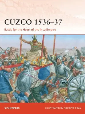 Cuzco 1536-37: Bătălia pentru inima Imperiului Inca - Cuzco 1536-37: Battle for the Heart of the Inca Empire