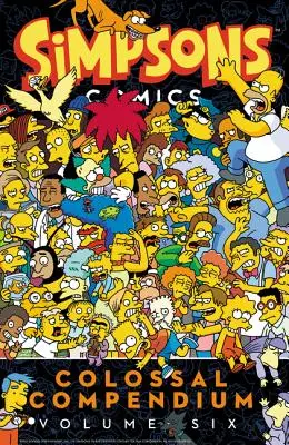Simpsons Comics Colossal Compendium: Volumul 6 - Simpsons Comics Colossal Compendium Volume 6