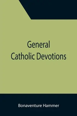 Devoțiuni catolice generale - General Catholic Devotions