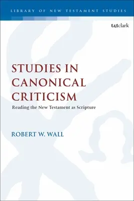 Studii de critică canonică: Citirea Noului Testament ca Scriptură - Studies in Canonical Criticism: Reading the New Testament as Scripture
