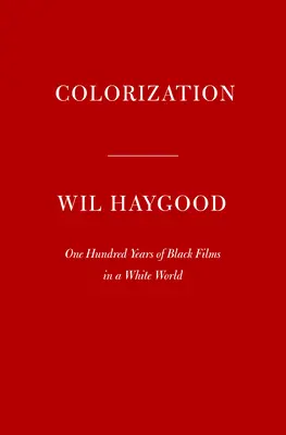 Colorizarea: O sută de ani de filme negre într-o lume albă - Colorization: One Hundred Years of Black Films in a White World