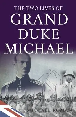 Două vieți ale Marelui Duce Mihai - Two Lives of Grand Duke Michael