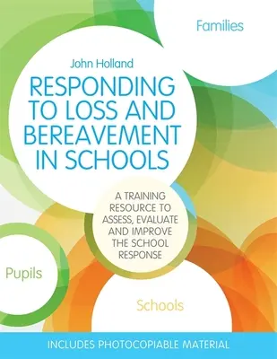 Răspunsul la pierdere și doliu în școli: O resursă de formare pentru a aprecia, evalua și îmbunătăți răspunsul școlii - Responding to Loss and Bereavement in Schools: A Training Resource to Assess, Evaluate and Improve the School Response