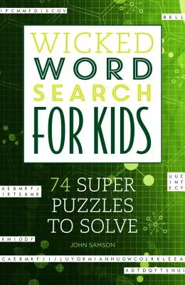 Wicked Word Search pentru copii: 74 de super puzzle-uri de rezolvat - Wicked Word Search for Kids: 74 Super Puzzles to Solve