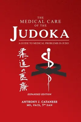 Îngrijirea medicală a judoka: Un ghid al problemelor medicale în judo, ediție extinsă - The Medical Care of the Judoka: A Guide to Medical Problems in Judo, Expanded Edition