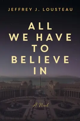 Tot ce avem în ce să credem - All We Have to Believe In
