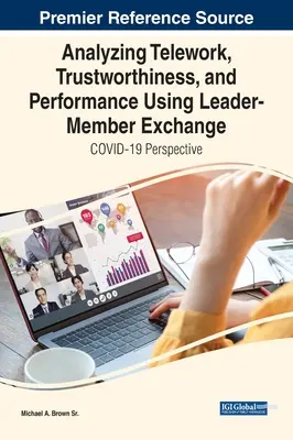 Analiza telelucrării, a încrederii și a performanței utilizând schimbul lider-membru: Perspectiva COVID-19 - Analyzing Telework, Trustworthiness, and Performance Using Leader-Member Exchange: COVID-19 Perspective
