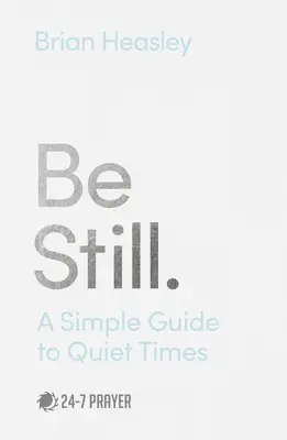Fii liniștit: Un ghid simplu pentru momentele de liniște - Be Still: A Simple Guide to Quiet Times
