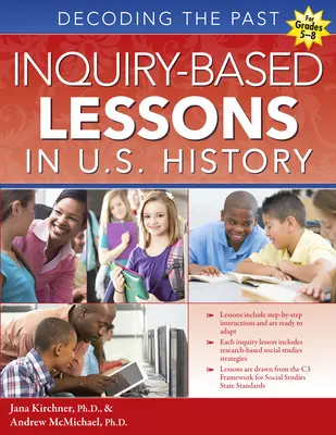 Lecții bazate pe investigații în istoria Statelor Unite: Decodarea trecutului (clasele 5-8) - Inquiry-Based Lessons in U.S. History: Decoding the Past (Grades 5-8)