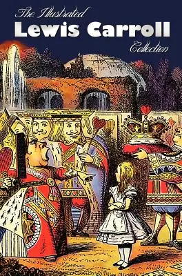 Colecția ilustrată Lewis Carroll, inclusiv integrala: Alice în Țara Minunilor, Prin oglindă, O poveste încâlcită, Sylvie și Bruno, Sylv - The Illustrated Lewis Carroll Collection, including unabridged: Alice in Wonderland, Through the Looking Glass, A Tangled Tale, Sylvie and Bruno, Sylv
