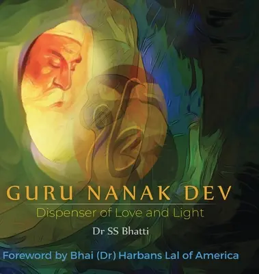 Guru Nanak Dev: Dispensator de iubire și lumină - Guru Nanak Dev: Dispenser of Love and Light