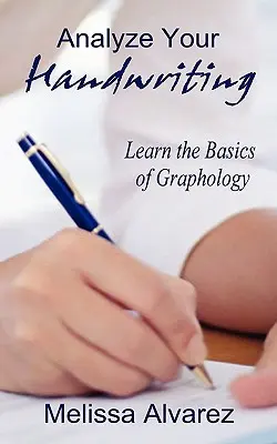 Analizează-ți scrisul de mână: Învățați elementele de bază ale grafologiei - Analyze Your Handwriting: Learn the Basics of Graphology