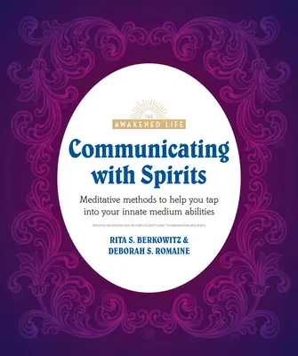 Comunicarea cu spiritele: Metode meditative pentru a vă ajuta să vă valorificați capacitățile înnăscute de medium - Communicating with Spirits: Meditative Methods to Help You Tap Into Your Innate Medium Abilities