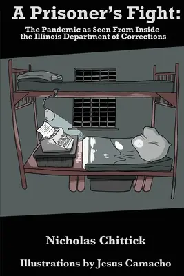 Lupta unui prizonier: Pandemia văzută din interiorul Departamentului de Corecție din Illinois - A Prisoner's Fight: The Pandemic As Seen From Inside the Illinois Department of Corrections