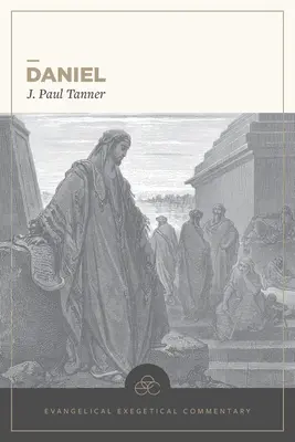 Daniel: Comentariu exegetic evanghelic - Daniel: Evangelical Exegetical Commentary