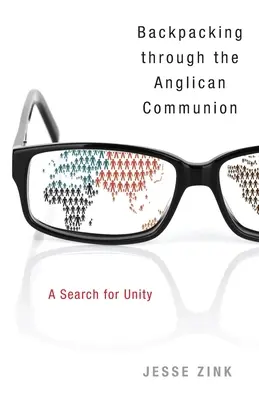 Cu rucsacul în spate prin comuniunea anglicană: O căutare a unității - Backpacking Through the Anglican Communion: A Search for Unity