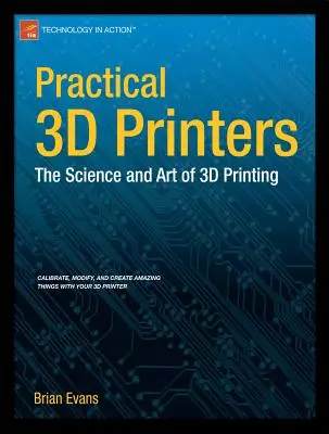 Imprimante 3D practice: Știința și arta imprimării 3D - Practical 3D Printers: The Science and Art of 3D Printing