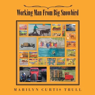 Muncitorul din Big Snowbird - Working Man From Big Snowbird