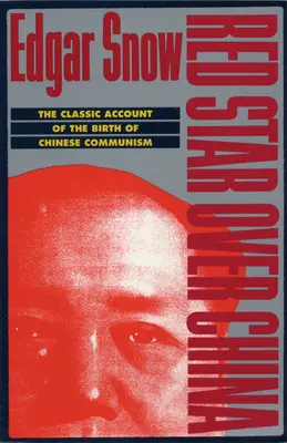 Steaua roșie deasupra Chinei: Relatarea clasică a nașterii comunismului chinez - Red Star Over China: The Classic Account of the Birth of Chinese Communism
