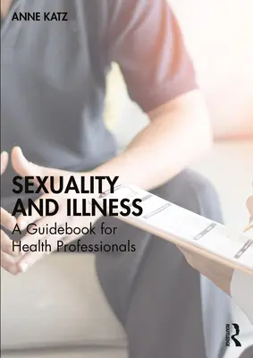 Sexualitate și boală: Un ghid pentru profesioniștii din domeniul sănătății - Sexuality and Illness: A Guidebook for Health Professionals