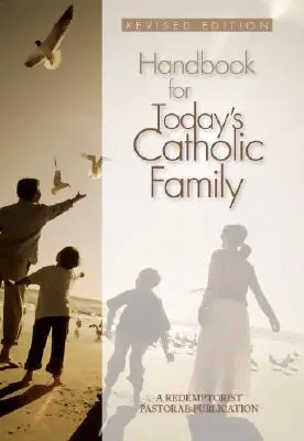 Manual pentru familia catolică de astăzi - Handbook for Today's Catholic Family