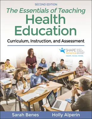 The Essentials of Teaching Health Education: Curriculum, instruire și evaluare - The Essentials of Teaching Health Education: Curriculum, Instruction, and Assessment