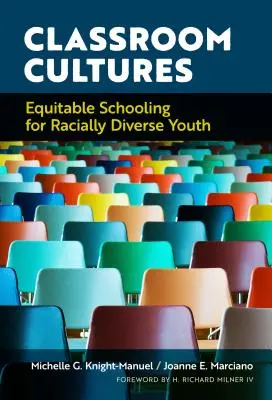 Classroom Cultures: Școlarizare echitabilă pentru tinerii rasiali diverși - Classroom Cultures: Equitable Schooling for Racially Diverse Youth