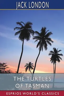 Țestoasele din Tasman (Esprios Classics) - The Turtles of Tasman (Esprios Classics)