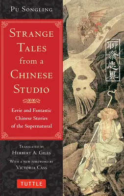 Povești ciudate dintr-un studio chinezesc: Povestiri chinezești stranii și fantastice ale supranaturalului (164 de povestiri scurte) - Strange Tales from a Chinese Studio: Eerie and Fantastic Chinese Stories of the Supernatural (164 Short Stories)