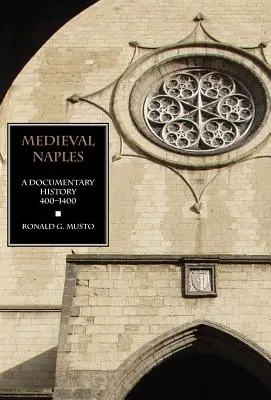 Napoli medieval: O istorie documentară, 400-1400 - Medieval Naples: A Documentary History, 400-1400