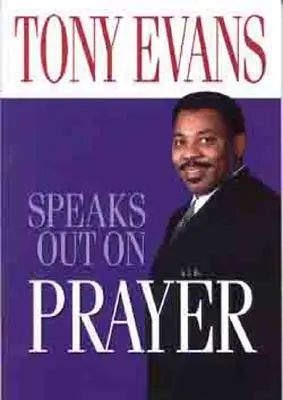 Tony Evans vorbește despre rugăciune - Tony Evans Speaks Out on Prayer