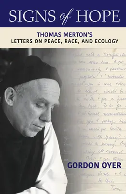 Semne de speranță: scrisorile lui Thomas Merton despre pace, rasă și ecologie - Signs of Hope: Thomas Merton's Letters on Peace, Race, and Ecology
